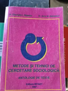 Metode si Tehnici de Cercetare Sociologica - Dr. Gheorghe I. Rapeanu , Dr. Sorin M. Radulescu