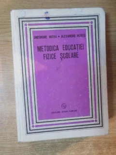 METODICA EDUCATIEI FIZICE SCOLARE , ED. A III A REVAZUTA SI ADAUGITA DE GHEORGHE MITRA , ALEXANDRU MOGOS , BUCURESTI
