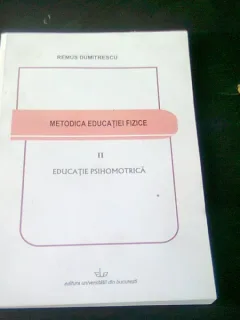 METODICA EDUCATIEI FIZICE, VOL.II EDUCATIE PSIHOMOTRICA - REMUS DUMITRESCU