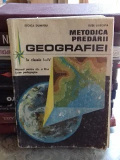 METODICA PREDARII GEOGRAFIEI LA CLASELE I-IV - STOICA DUMITRU