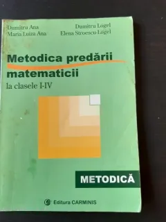 METODICA PREDARII MATEMATICII LA CLASELE I-IV - DUMITRU ANA