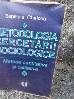 METODOLOGIA CERCETARII SOCIOLOGICE , METODE CANTITATIVE SI CALITATIVE DE SEPTIMIU CHELCEA