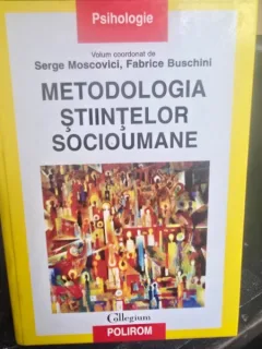 Metodologia stiintelor Socioumane - Serge Moscovici, Fabrice Buschini