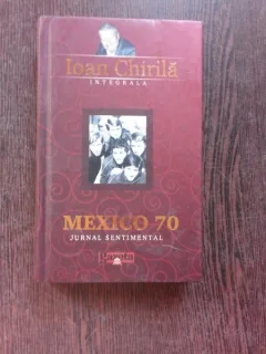 MEXICO 70, JURNAL SENTIMENTAL - IOAN CHIRILA