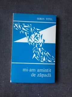 MI-AM AMINTIT DE ZAPADA - SORIN TITEL  (CU DEDICATIA AUTORULUI PENTRU POETUL VASILE ZAMFIR)