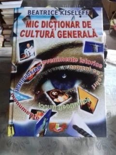 MIC DICTIONAR DE CULTURA GENERALA - BEATRICE KISELEFF