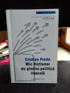 MIC DICTIONAR DE GANDIRE POLITICA LIBERALA - CRISTIAN PREDA