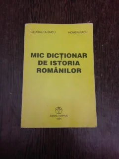Mic dictionar de istoria romanilor - Georgeta Smeu