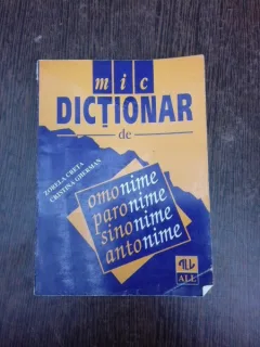 Mic dictionar de omonime, paronime, sinonime, antonime - Zorela Creta