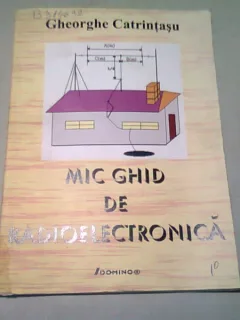MIC GHID DE RADIOELECTRONICA - GHEORGHE CATRINTASU