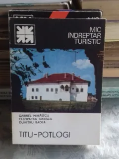 MIC INDREPTAR TURISTIC TITU-POTLOGI - GABRIEL MIHAESCU