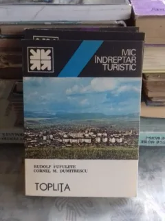 MIC INDREPTAR TURISTIC TOPLITA - RUDOLF PUFULETE
