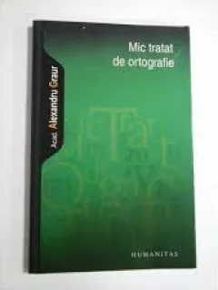 Mic Tratat de Ortografie , Al. Graur