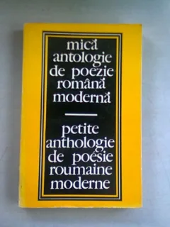 MICA ANTOLOGIE DE POEZIE ROMANA MODERNA  (EDITIE BILINGVA ROMANA/FRANCEZA)