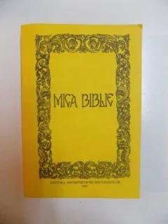 MICA BIBLIE , TIPARITA SUB INDRUMAREA SI CU PURTAREA DE GRIJA A PREA FERICITULUI PARINTE TEOCTIST PATRIARHUL BISERICII ORTODOXE ROMANE , EDITIA A CINCEA , 1991
