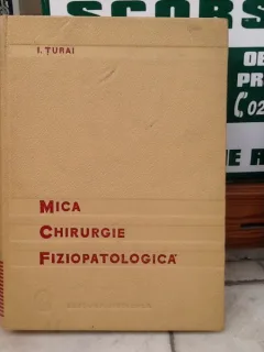 MICA CHIRUGIE FIZIPATOLOGICA , I TURAI