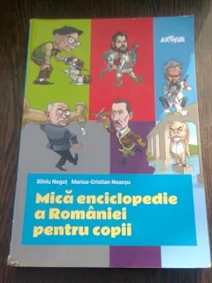 MICA ENCICLOPEDIA A ROMANIEI PENTRU COPII - SILVIU NEGUT
