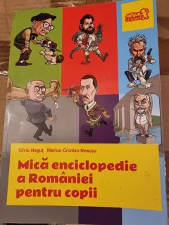 Mica enciclopedie a Romaniei pentru copii - Silviu Negut