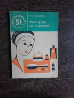 MICA LECTIE DE COSMETICA - INA NICOLESCU