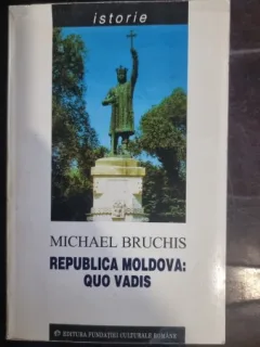 Michael Bruchis - Republica Moldova: Quo Vadis