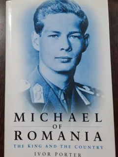 Michael of Romania. The King and the Country - Ivor Porter