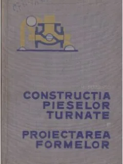 Michal Skarbinski - Constructia Pieselor Turnate si Proiectarea Formelor