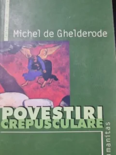 Michel de Ghelderode - Povestiri crepusculare