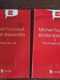 Michel Foucault - Istoria Sexualitatii Vol. I si II Vointa de a sti; Practicarea sexualitatii