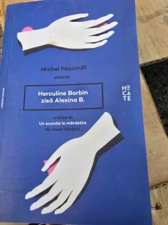 Michel Foucault prezinta Herculine Barbin zisa Alexina B. urmata de Un Scandal la Manastire de Oscar Paniza