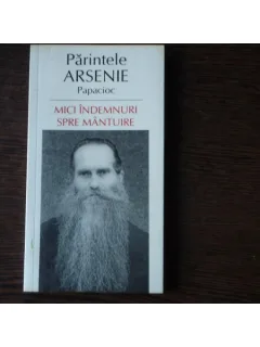 MICI INDEMNURI SPRE MINTUIRE - PARINTELE ARSENIE PAPACIOC