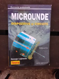 MICROUNDE, DISPOZITIVE SI CIRCUITE - GEORGE LOJEWSKI EDITIA A II-A