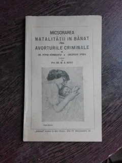 MICSORAREA NATALITATII IN BANAT PRIN AVORTURI CRIMINALE - PETRU RAMNEANTU, GHEORGHE OPREA