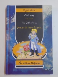 MICUL PRINT, THE LITTLE PRINCE -  ANTOINE DE SAINT-EXUPERY (editie bilingva)