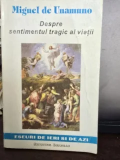 Miguel de Unamuno - Despre sentimentul tragic al vietii