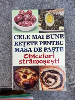 Mihaela Enache Cele mai bune retete pentru masa de Paste. Obiceiuri stramosesti