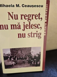 MIHAELA M. CEAUSESCU - NU REGRET, NU MA JELESC, NU STRIG