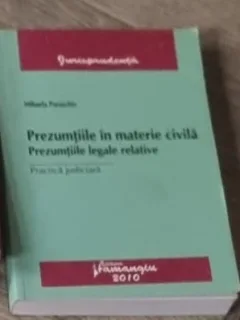 Mihaela Paraschiv - Prezumtiile in Materie Civila. Practica Judiciara
