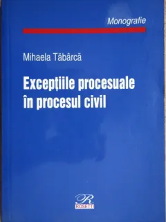 Mihaela Tabarca - Exceptiile Procesuale in Procesul Civil