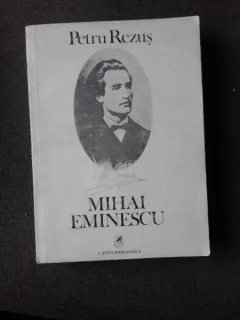 MIHAI EMINESCU - PETRU REZUS (CU DEDICATIA AUTORULUI PENTRU PETRU VINTILA)