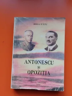 Mihai Fatu - Antonescu si Opozitia