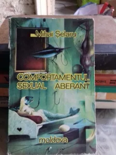 MIHAI SELARU - COMPORTAMENTUL SEXUAL ABERANT {ED MOLDOVA 1993, 366 PAG]