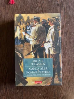 Mihail Bulgakov - Garda Alba. Roman teatral (insemnarile unui raposat)