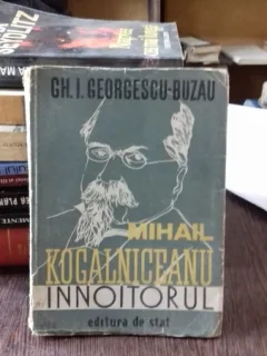 MIHAIL KOGALNICEANU INNOITORUL - GH.I. GEORGESCU BUZAU