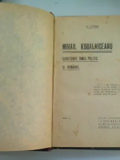MIHAIL KOGALNICEANU. SCRIITORUL, OMUL POLITIC SI ROMANUL - N. IORGA