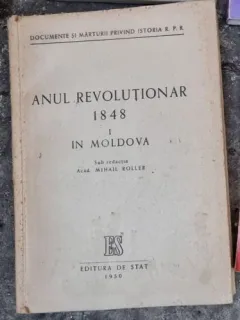 Mihail Roller - Anul Revolutionar 1848 Vol I Moldova
