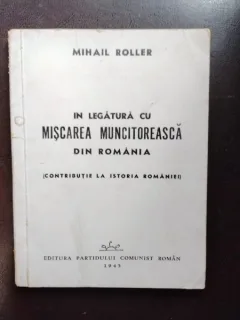 Mihail Roller - In Legatura cu Miscarea Muncitoreasca din Romania