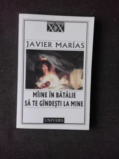 MIINE IN BATALIE SA TE GINDESTI LA MINE , JAVIER MARIAS