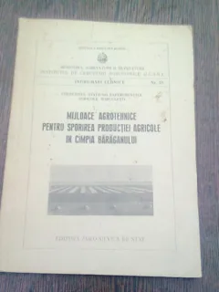 MIJLOACE AGROTEHNICE PENTRU SPORIREA PRODUCTIEI AGRICOLE IN CAMPIA BARAGANULUI  (INDRUMARI TEHNICE)