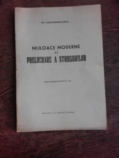 MIJLOACE MODERNE DE PRELUCRARE A STRUGURILOR - GH. CONSTANTINESCU ISMAIL