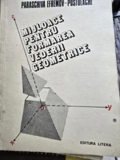 MIJLOACE PENTRU FORMAREA VEDERII GEOMETRICE - PARASCHEVA EFREMOV - POSTOLACHE